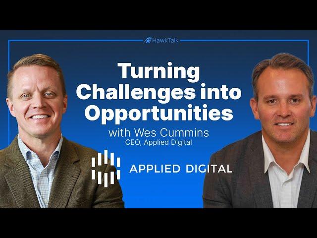 Turning Challenges into Opportunities: A Conversation with Applied Digital's Wes Cummins