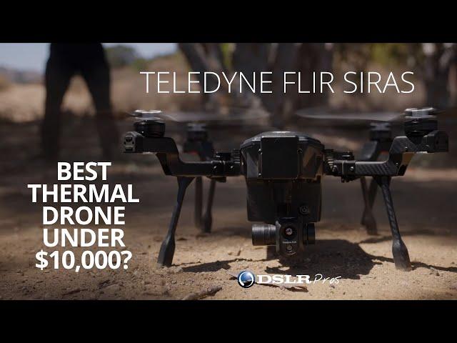 Teledyne Flir SIRAS - The Best Thermal Drone Under 10k? | DSLRPros Reviews