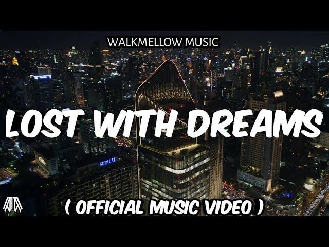 Walkmellow Music - Lost With Dreams ( Official Music Video )