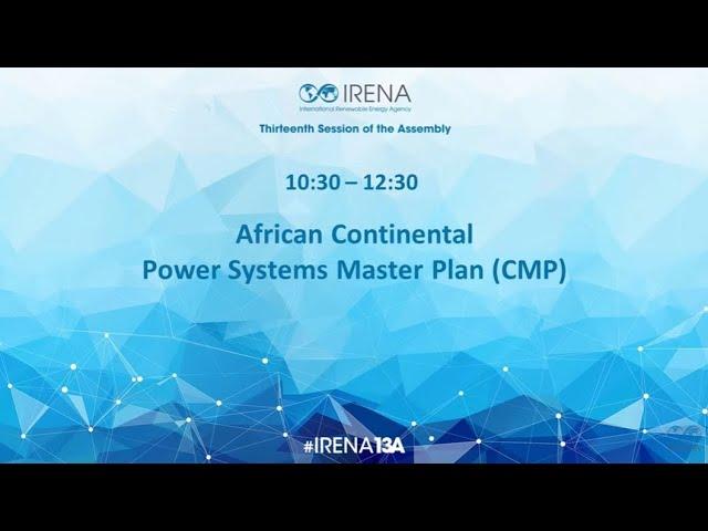 #IRENA13A: African Continental Power Systems Master Plan (CMP) - Room A1 - 13 January 2023