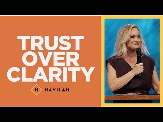 Trust Over Clarity | Havilah Cunnington