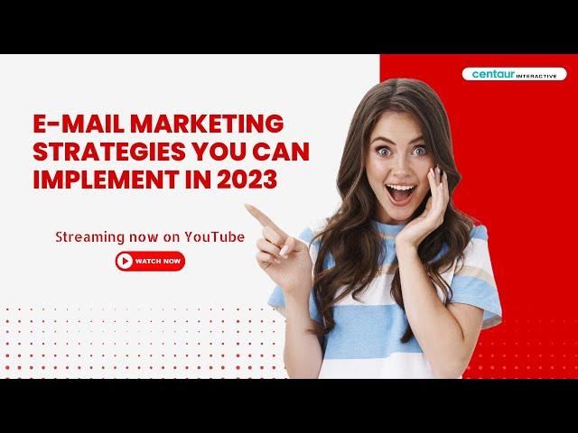 E-Mail Marketing Strategies You Can Implement In 2023 | Centaur Interactive