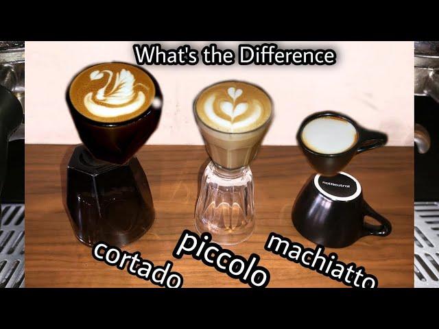 Piccolo, Machiatto & Cortado Difference explained