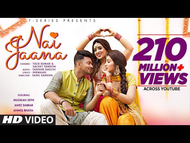 Nai Jaana Video | Tulsi Kumar, Sachet Tandon, Tanishk Bagchi | Nirmaan  | Awez D,Musskan S,Anmol