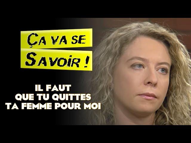 Il faut que tu quittes ta mère pour moi - Ça va se savoir !