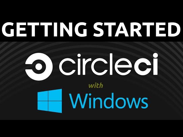 CircleCI - Getting Started (with Windows)