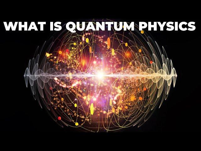 What Is Quantum Physics?