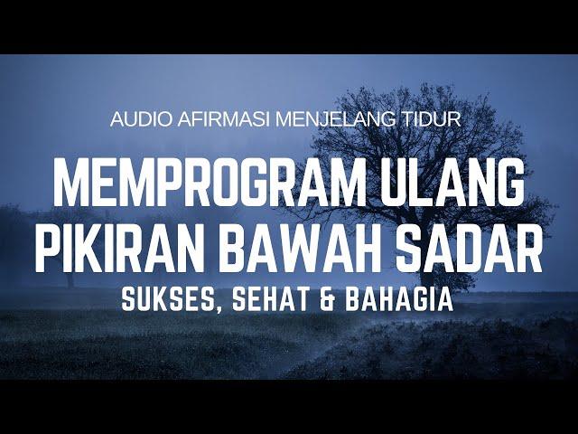 AUDIO HIPNOTERAPI MEMPROGRAM ULANG PIKIRAN BAWAH SADAR SUKSES, SEHAT DAN BAHAGIA