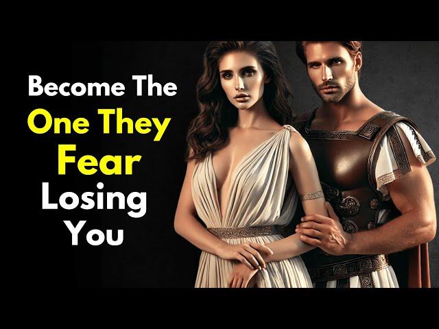 Become The One They Fear Losing - Stoicism