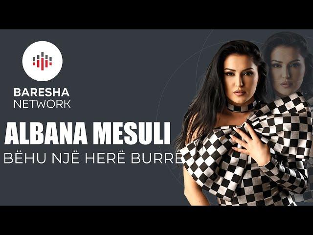 Albana Mesuli - Bëhu një herë burrë (Official Song)