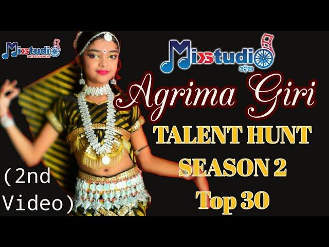 Mixtudio Odia | TALENT HUNT | SE 2 | Top 30 | AGRIMA GIRI | 2nd Video | PR | MIXTUDIO ENTERTAINMENT