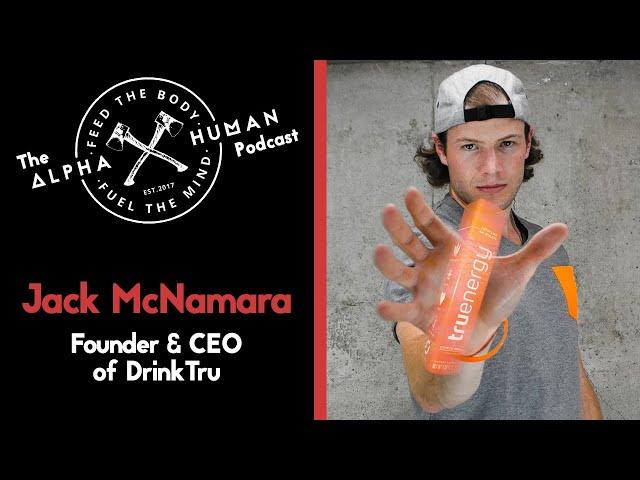 Jack McNamara: The Rocky Balboa of the Energy Drink Industry - The Alpha Human Podcast