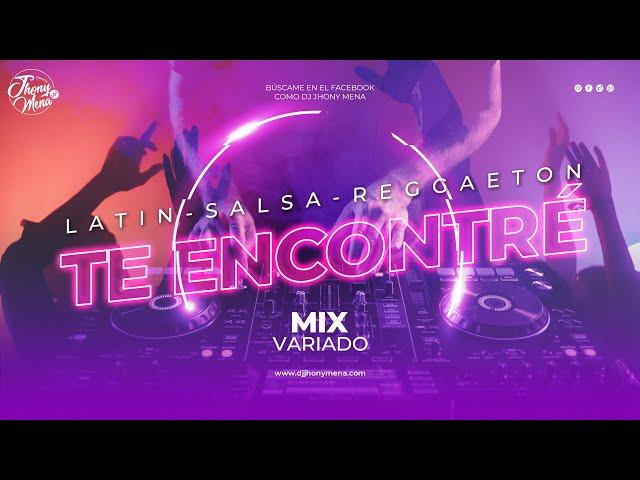 Mix Te encontre - El Vega (Latin - Salsa - Reggaeton - Variado)  - DJ JHONY MENA