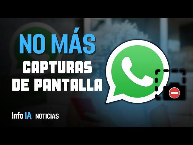 WhatsApp prohíbe las CAPTURAS de PANTALLA