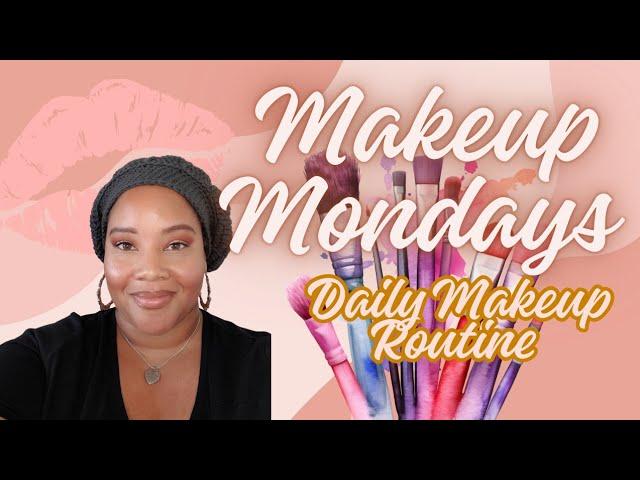 Makeup Mondays | My Go to Makeup Routine | Quick and Easy