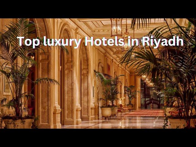 Top 10 Luxury Hotels in Riyadh You Must visit