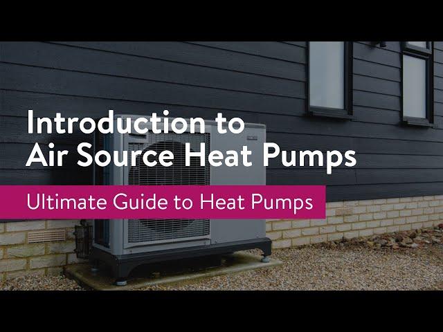 Introduction to Air Source Heat Pumps