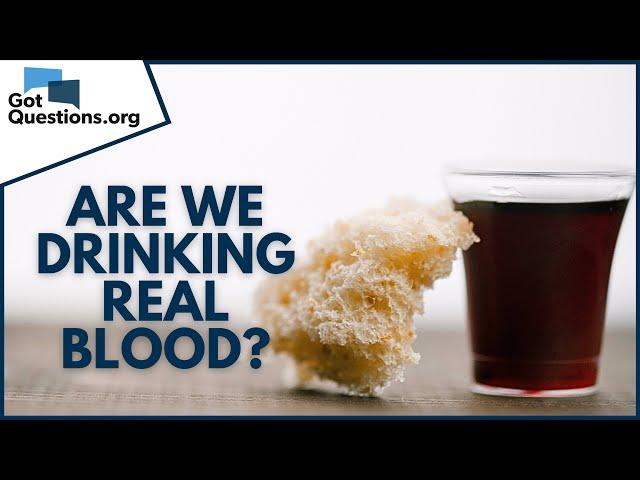 What did Jesus mean when He said we must eat His flesh and drink His blood?  |  GotQuestions.org