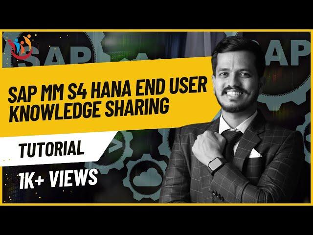 SAP MM S4 HANA END USER KNOWLEDGE SHARING