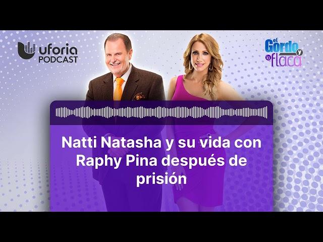 Natti Natasha y su vida con Raphy Pina después de prisión | El Gordo y La Flaca