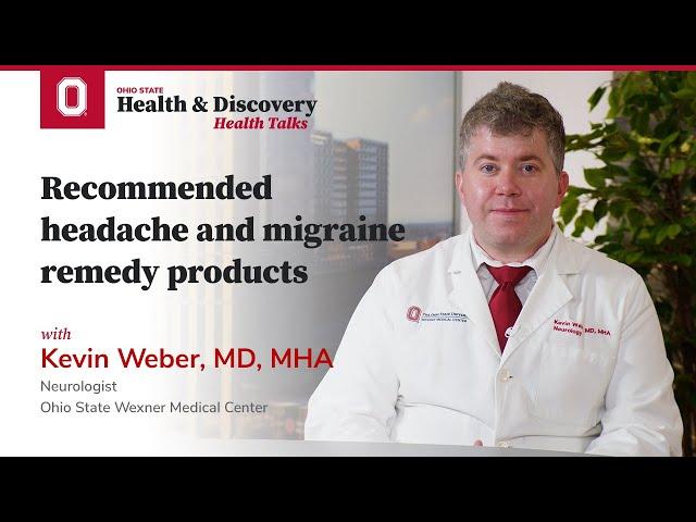 Recommended headache and migraine remedy products | Ohio State Medical Center