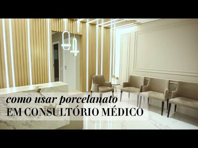 COMO USAR PORCELANATO EM CONSULTÓRIO MÉDICO