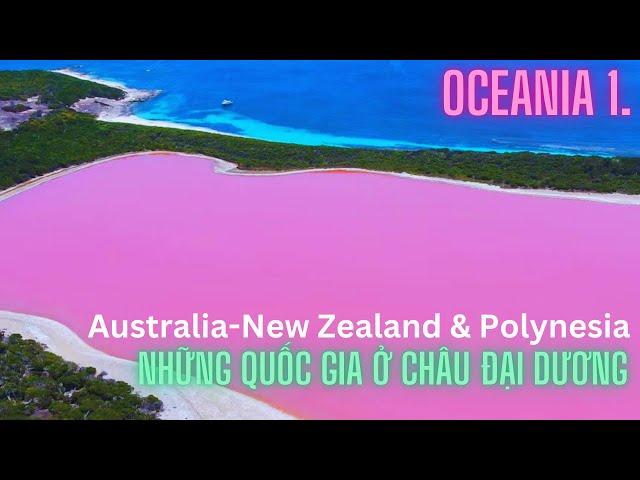 Oceania E1. Australia, New Zealand & Polynesia Islands. Châu Đại Dương