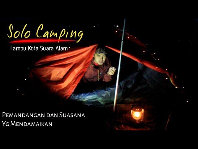 SOLO CAMPING • PEMANDANGAN KOTA di Atas bukit • TUMAN (TUKANG MAIN) EPS 22