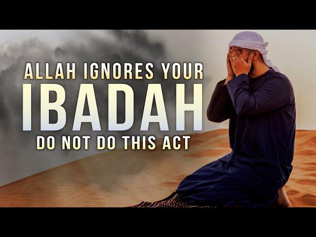 IBADAH OF 2 PEOPLE ALLAH IGNORES