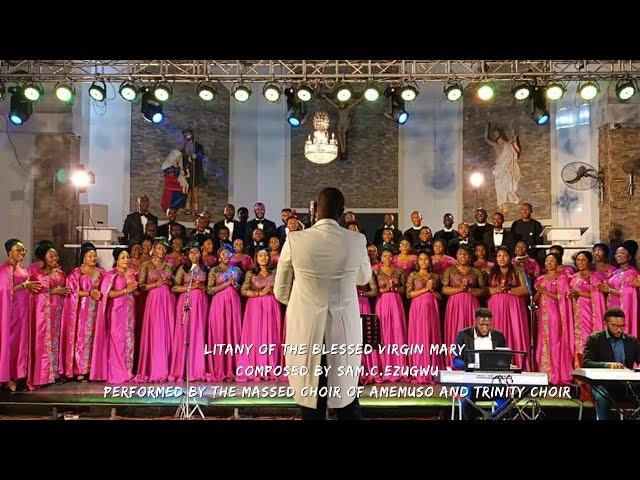 Litany Of the Bless'd Virgin - by Sam C. Ezugwu - voiced by Trinity Choir and Amemuso choir