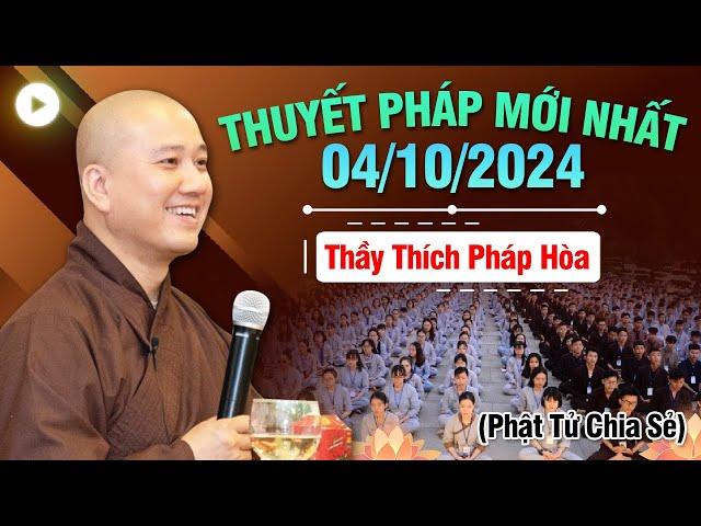 Thuyết Pháp Hay (Mới Nhất) - Ngày 04/10/2024 | Thầy Thích Pháp Hòa - Tu Viện Tây Thiên (Đặc Biệt)