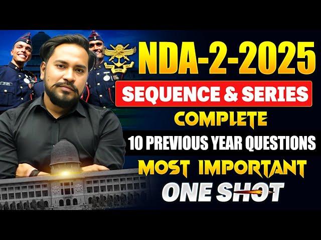 SEQUENCE & SERIES NDA-2-2025| Complete 10 Previous Years Ques. |One Shot |Paramveer 3.0 & Shershah