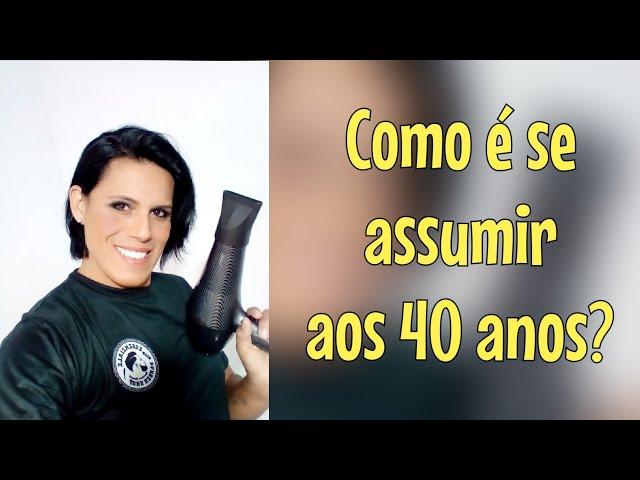 SE ASSUMIR TRANS COM 40 ANOS 