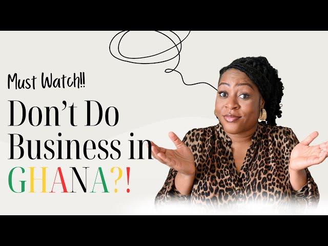 DOING BUSINESS IN GHANA?! | Is this the best time to do business in Ghana? Lets Chat!!!!