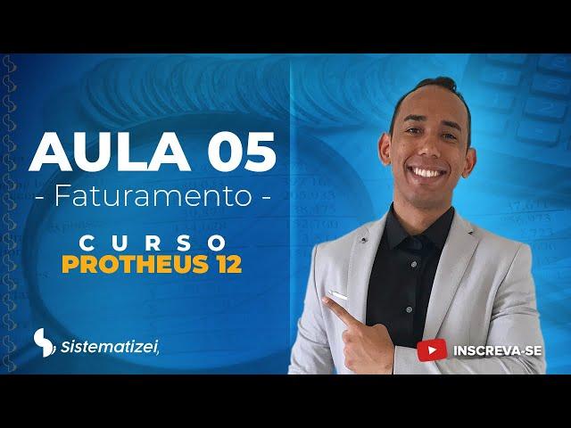 MÓDULO FATURAMENTO(com riqueza de detalhes)- CURSO EM TOTVS PROTHEUS AULA 5