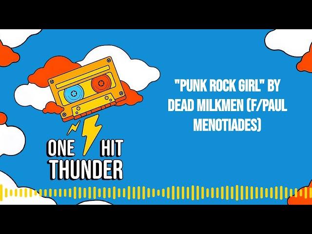 "Punk Rock Girl" by Dead Milkmen (f/Paul Menotiades) | One Hit Thunder [AUDIO]