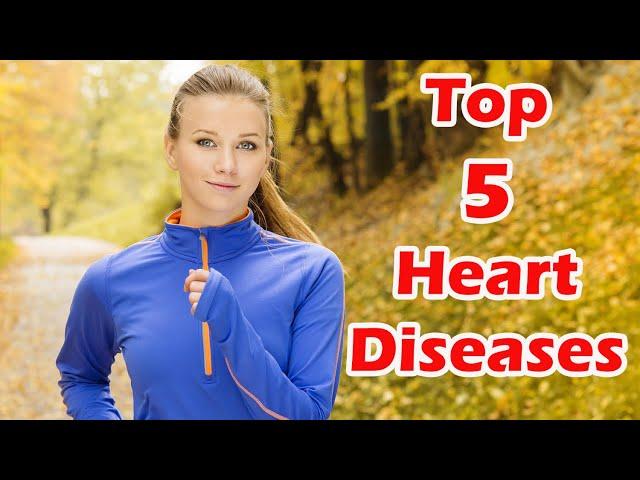 Common Heart Diseases. The Top 5.