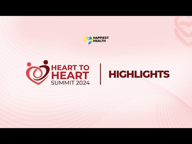 Happiest Health Heart To Heart Summit 2024 highlights