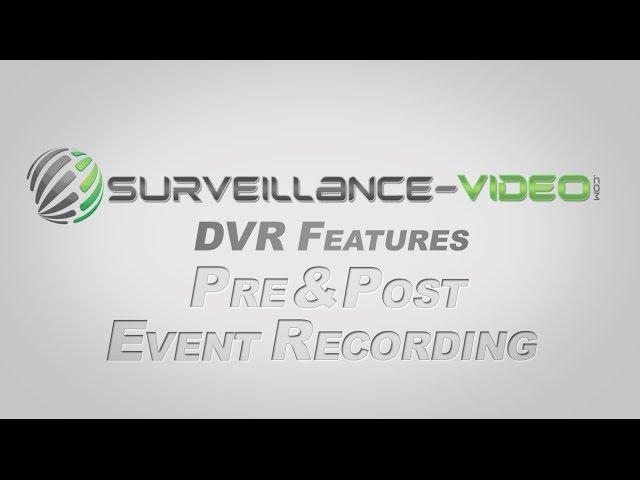 What is Pre & Post Event Recording from Surveillance-Video.Com