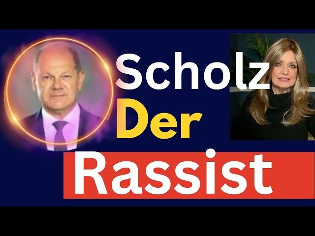 Scholz rassistischer Ausraster