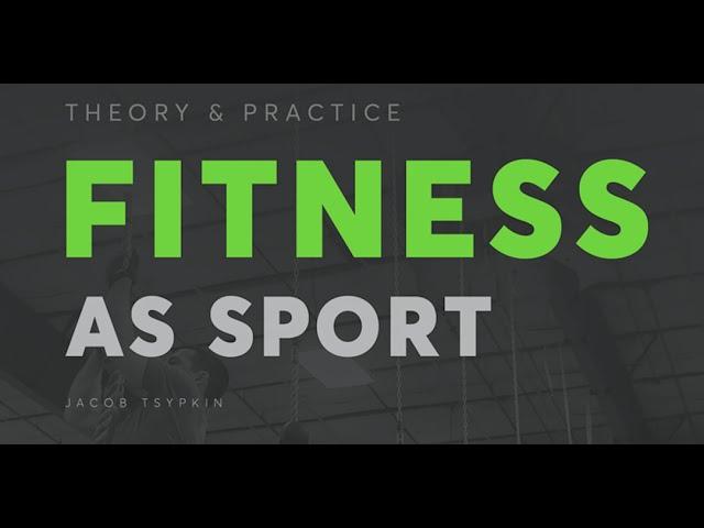 Fitness As Sport-Jacob Tsypkin-JTSstrength.com