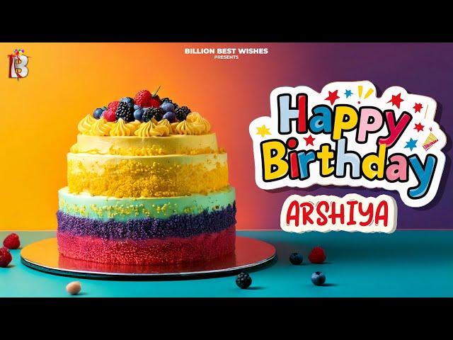 Arshiya Happy Birthday - Happy Birthday Video Song | Birthday Songs With Names #billionbestwishes