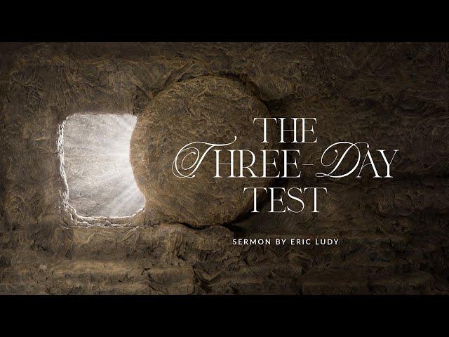 Eric Ludy – The Three Day Test (Sermon)