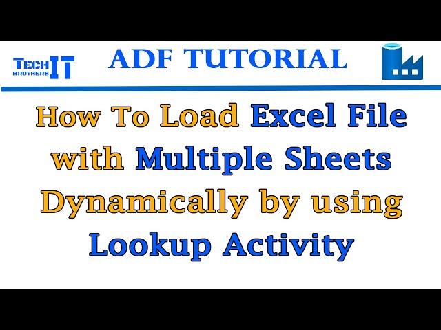 Load Excel File with Multiple Sheets Dynamically by using Lookup Activity in Azure Data Factory 2021