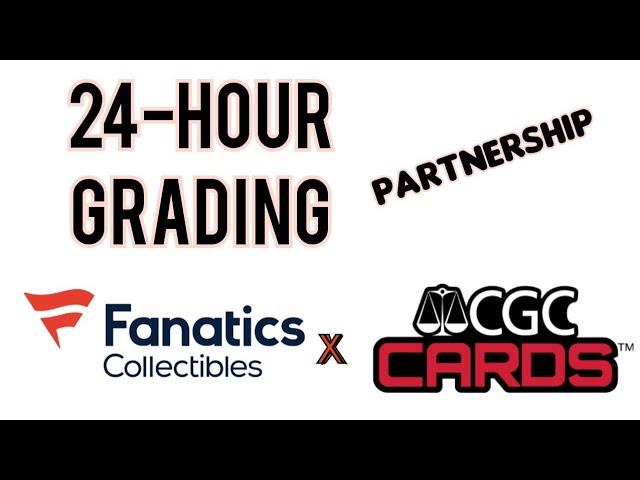 CGC & Fanatics Ink Mega Deal | 24 hr. Service