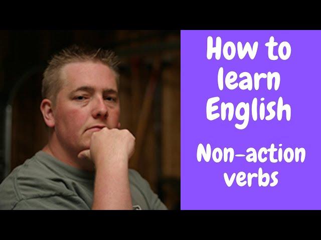 How to Learn English:  Non action verbs