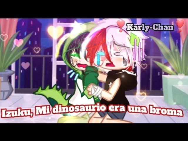 Izuku,Mi dinosaurio era una broma||Meme||Gacha||TdDk||#Bnha||Karly-Chan