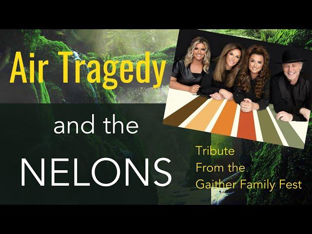 The Nelons Air Tragedy- A tribute from the Gaither Family Fest 2024. Remembering their faithfulness