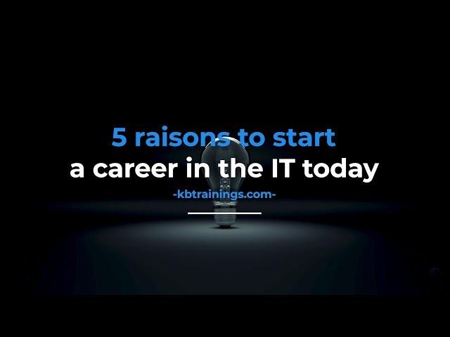 KBtrainings: 5 reasons to start a career in the IT today - Introduction