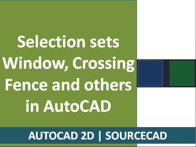 AutoCAD selection sets window, crossing, fence, CP, WP and select similar